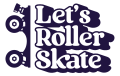 LetsRollerSkate1